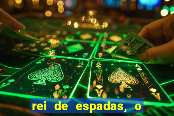 rei de espadas, o que ele sente por mim
